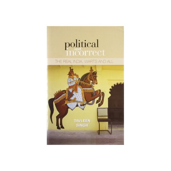 Political And Incorrect: The Real India Warts, and All